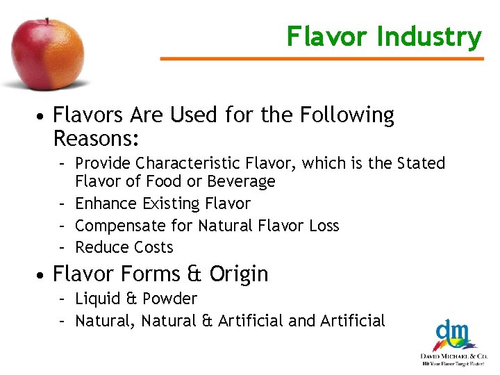 Flavor Industry • Flavors Are Used for the Following Reasons: – Provide Characteristic Flavor,