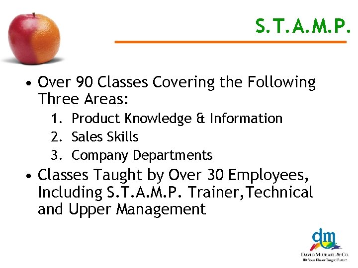 S. T. A. M. P. • Over 90 Classes Covering the Following Three Areas: