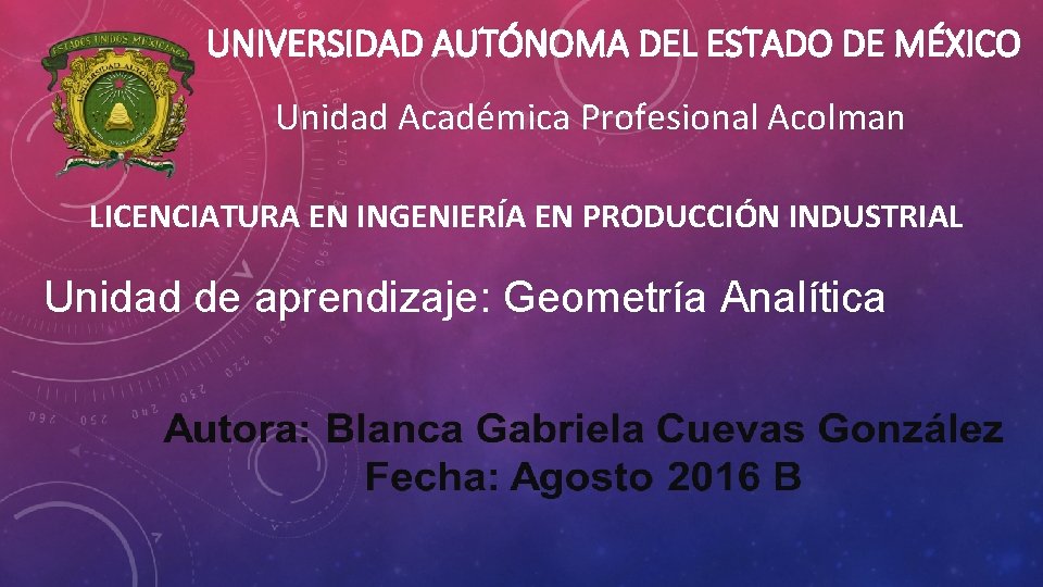 UNIVERSIDAD AUTÓNOMA DEL ESTADO DE MÉXICO Unidad Académica Profesional Acolman LICENCIATURA EN INGENIERÍA EN