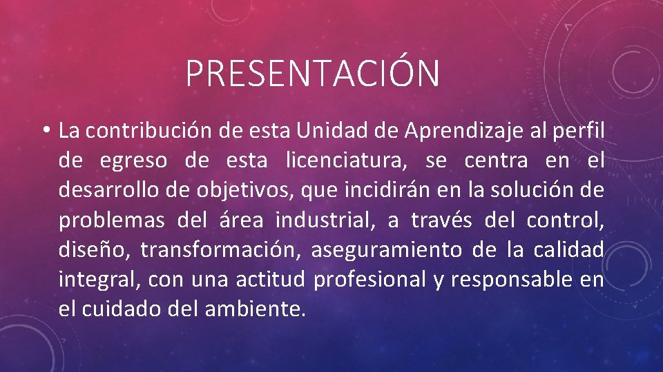 PRESENTACIÓN • La contribución de esta Unidad de Aprendizaje al perfil de egreso de