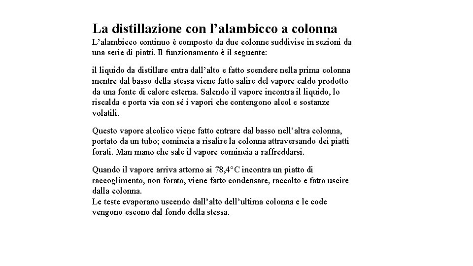 La distillazione con l’alambicco a colonna L’alambicco continuo è composto da due colonne suddivise