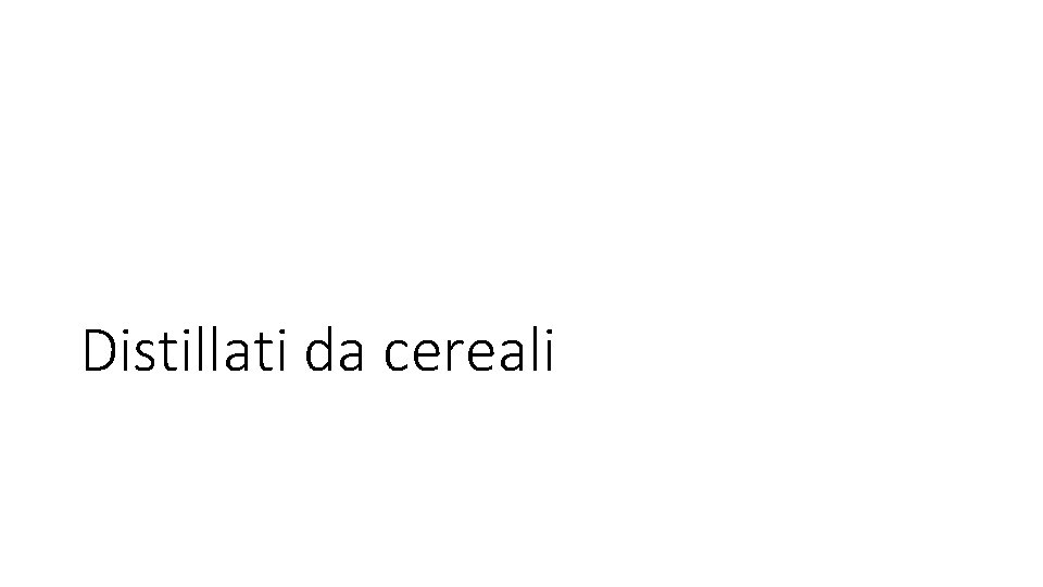 Distillati da cereali 