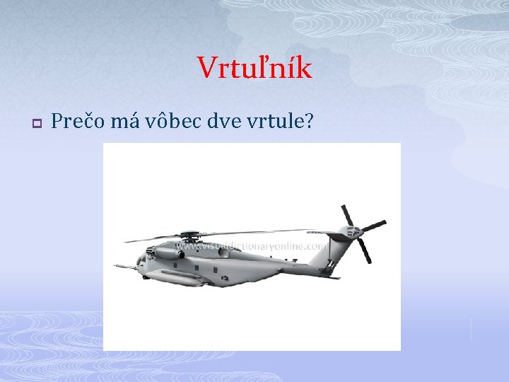 Vrtuľník p Prečo má vôbec dve vrtule? 