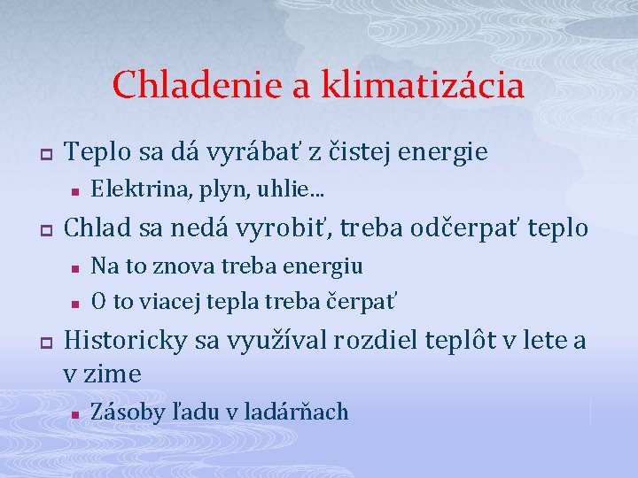 Chladenie a klimatizácia p Teplo sa dá vyrábať z čistej energie n p Chlad