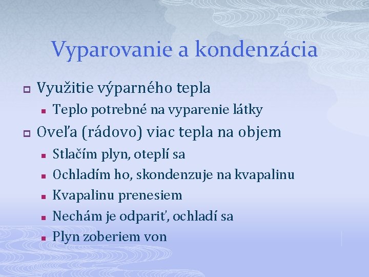 Vyparovanie a kondenzácia p Využitie výparného tepla n p Teplo potrebné na vyparenie látky