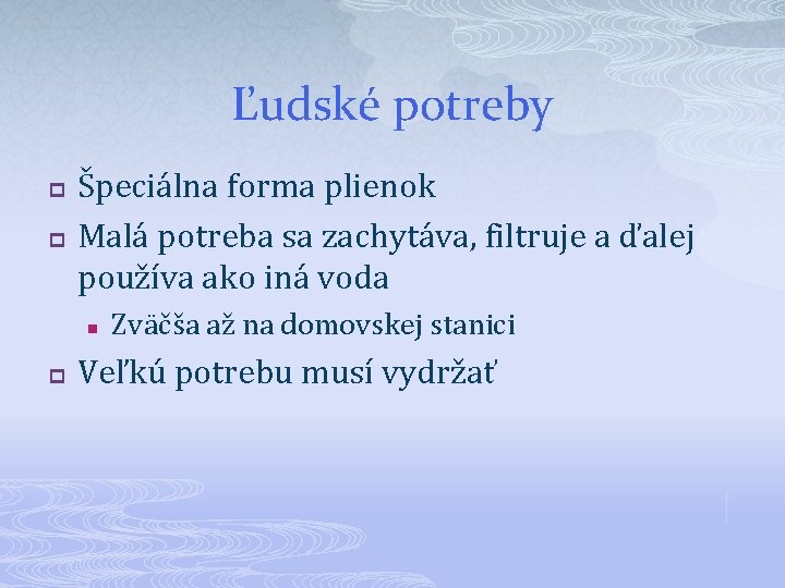 Ľudské potreby p p Špeciálna forma plienok Malá potreba sa zachytáva, filtruje a ďalej Ľudské potreby p p Špeciálna forma plienok Malá potreba sa zachytáva, filtruje a ďalej