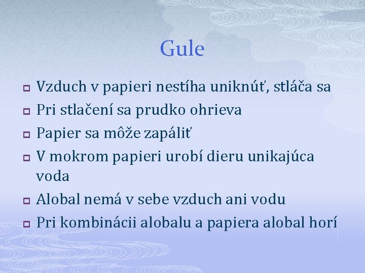 Gule p p p Vzduch v papieri nestíha uniknúť, stláča sa Pri stlačení sa