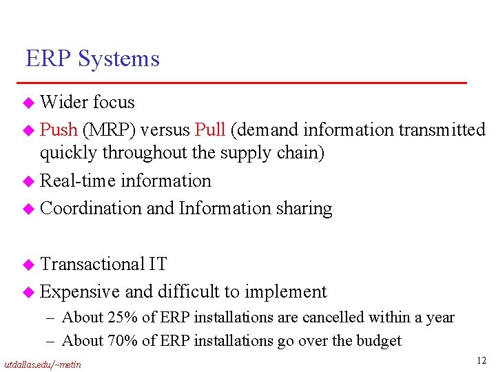 ERP Systems u Wider focus u Push (MRP) versus Pull (demand information transmitted quickly