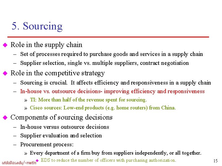 5. Sourcing u Role in the supply chain – Set of processes required to