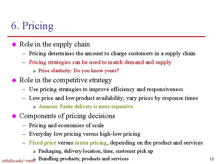 6. Pricing u Role in the supply chain – Pricing determines the amount to
