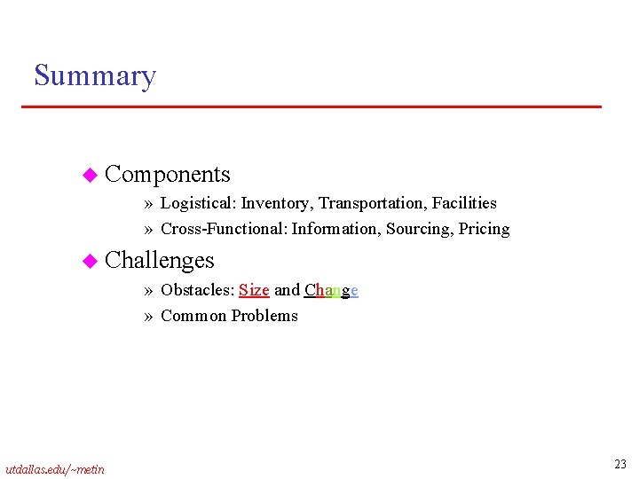Summary u Components » Logistical: Inventory, Transportation, Facilities » Cross-Functional: Information, Sourcing, Pricing u