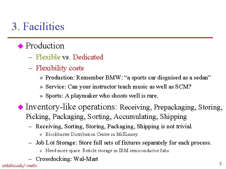 3. Facilities u Production – Flexible vs. Dedicated – Flexibility costs » Production: Remember