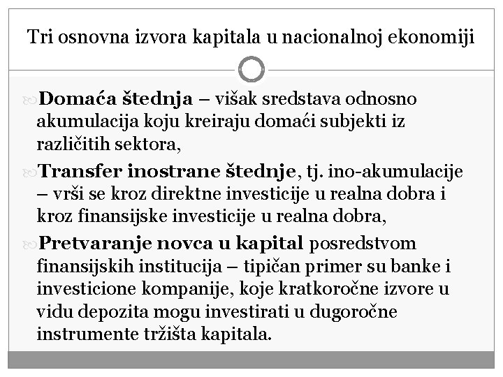 Tri osnovna izvora kapitala u nacionalnoj ekonomiji Domaća štednja – višak sredstava odnosno akumulacija