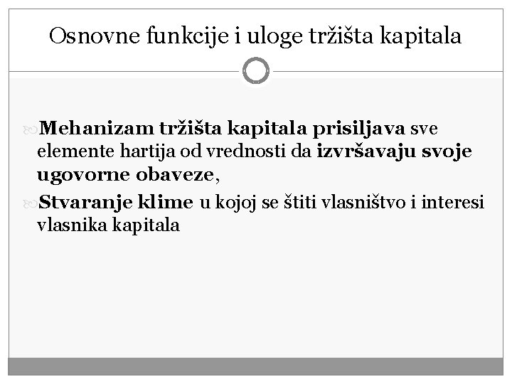 Osnovne funkcije i uloge tržišta kapitala Mehanizam tržišta kapitala prisiljava sve elemente hartija od