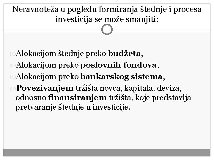 Neravnoteža u pogledu formiranja štednje i procesa investicija se može smanjiti: Alokacijom štednje preko