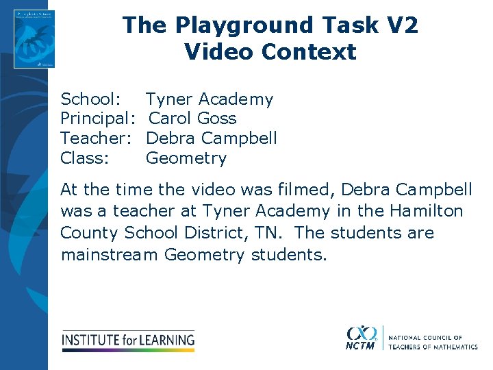 The Playground Task V 2 Video Context School: Tyner Academy Principal: Carol Goss Teacher: