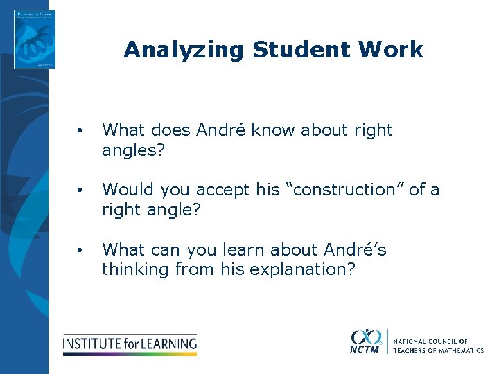 Analyzing Student Work • What does André know about right angles? • Would you