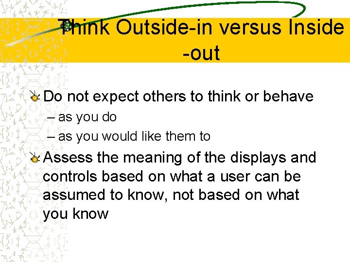 Think Outside-in versus Inside -out Do not expect others to think or behave –