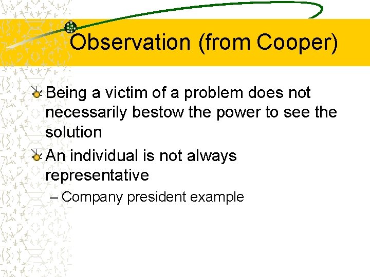 Observation (from Cooper) Being a victim of a problem does not necessarily bestow the