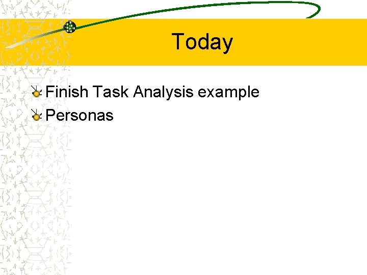 Today Finish Task Analysis example Personas 