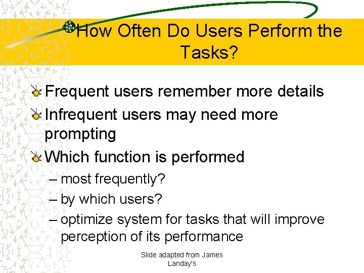 How Often Do Users Perform the Tasks? Frequent users remember more details Infrequent users