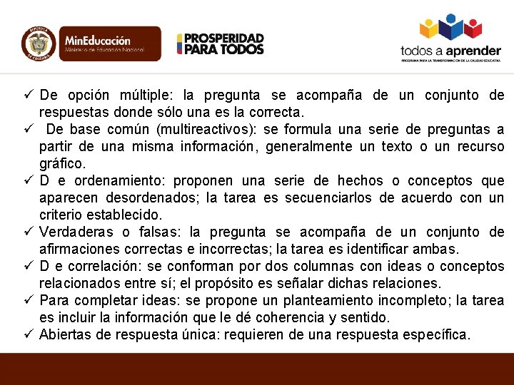 ü De opción múltiple: la pregunta se acompaña de un conjunto de respuestas donde