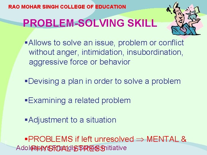 RAO MOHAR SINGH COLLEGE OF EDUCATION PROBLEM-SOLVING SKILL §Allows to solve an issue, problem