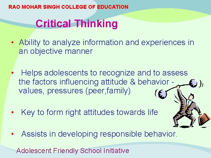 RAO MOHAR SINGH COLLEGE OF EDUCATION Critical Thinking • Ability to analyze information and