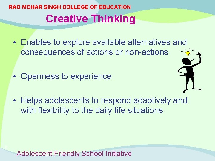 RAO MOHAR SINGH COLLEGE OF EDUCATION Creative Thinking • Enables to explore available alternatives