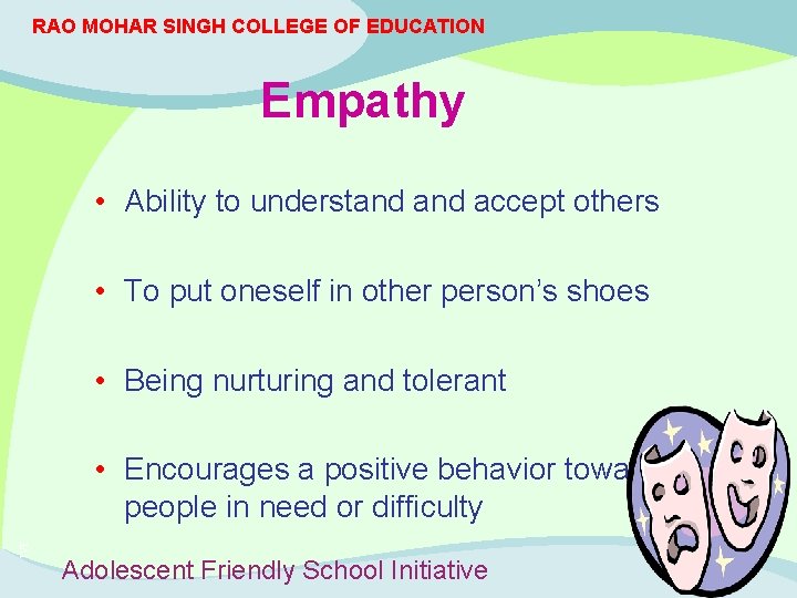 RAO MOHAR SINGH COLLEGE OF EDUCATION Empathy • Ability to understand accept others •