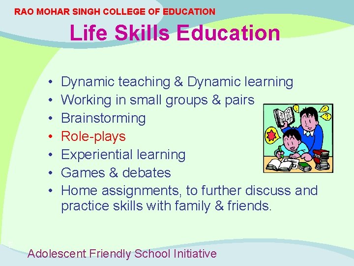 RAO MOHAR SINGH COLLEGE OF EDUCATION Life Skills Education IVE • • Dynamic teaching