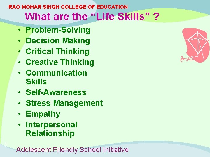 RAO MOHAR SINGH COLLEGE OF EDUCATION What are the “Life Skills” ? • •