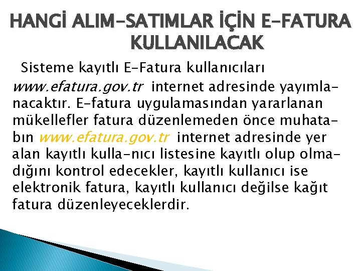 HANGİ ALIM-SATIMLAR İÇİN E-FATURA KULLANILACAK Sisteme kayıtlı E-Fatura kullanıcıları www. efatura. gov. tr internet