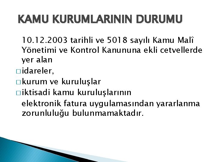 KAMU KURUMLARININ DURUMU 10. 12. 2003 tarihli ve 5018 sayılı Kamu Malî Yönetimi ve