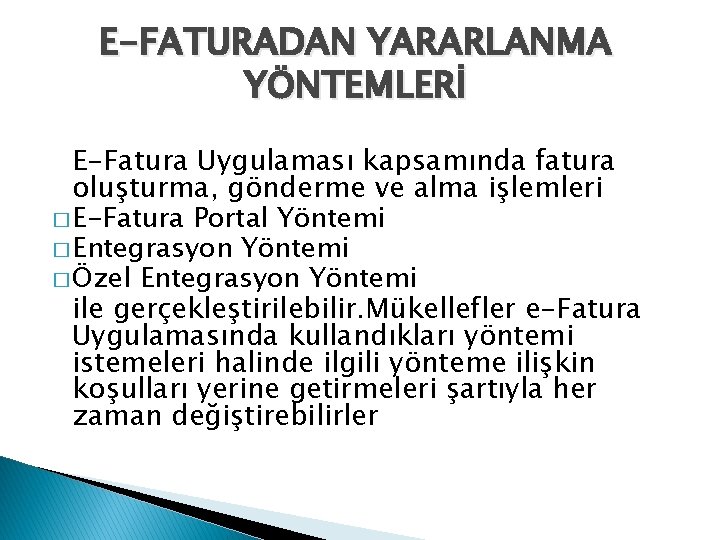 E-FATURADAN YARARLANMA YÖNTEMLERİ E-Fatura Uygulaması kapsamında fatura oluşturma, gönderme ve alma işlemleri � E-Fatura