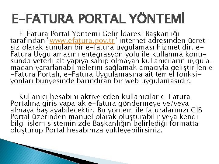 E-FATURA PORTAL YÖNTEMİ E-Fatura Portal Yöntemi Gelir İdaresi Başkanlığı tarafından "www. efatura. gov. tr"