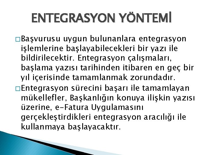 ENTEGRASYON YÖNTEMİ � Başvurusu uygun bulunanlara entegrasyon işlemlerine başlayabilecekleri bir yazı ile bildirilecektir. Entegrasyon