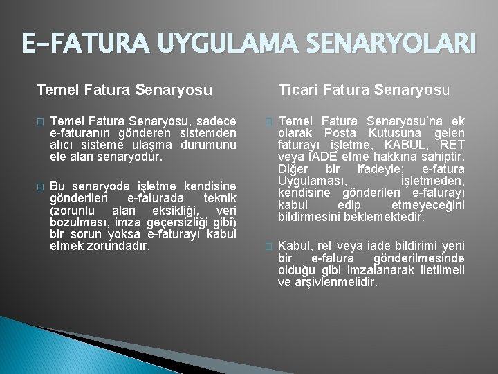 E-FATURA UYGULAMA SENARYOLARI Temel Fatura Senaryosu � Temel Fatura Senaryosu, sadece e-faturanın gönderen sistemden