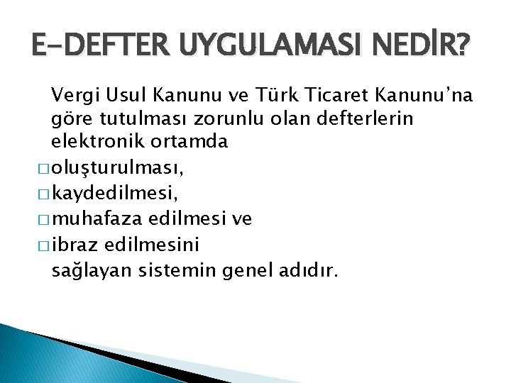 E-DEFTER UYGULAMASI NEDİR? Vergi Usul Kanunu ve Türk Ticaret Kanunu’na göre tutulması zorunlu olan