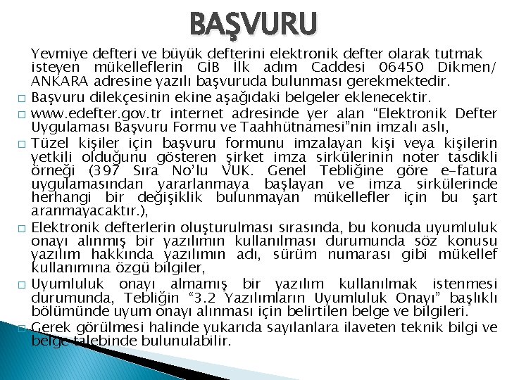 BAŞVURU � � � Yevmiye defteri ve büyük defterini elektronik defter olarak tutmak isteyen