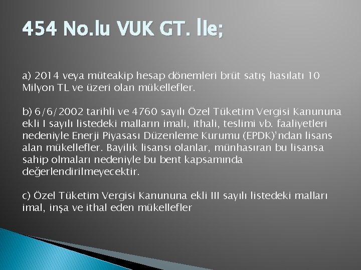 454 No. lu VUK GT. İle; a) 2014 veya müteakip hesap dönemleri brüt satış