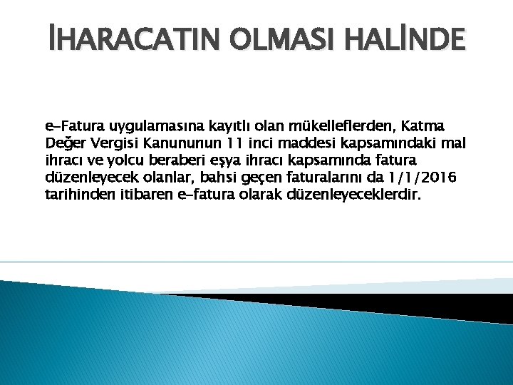 İHARACATIN OLMASI HALİNDE e-Fatura uygulamasına kayıtlı olan mükelleflerden, Katma Değer Vergisi Kanununun 11 inci