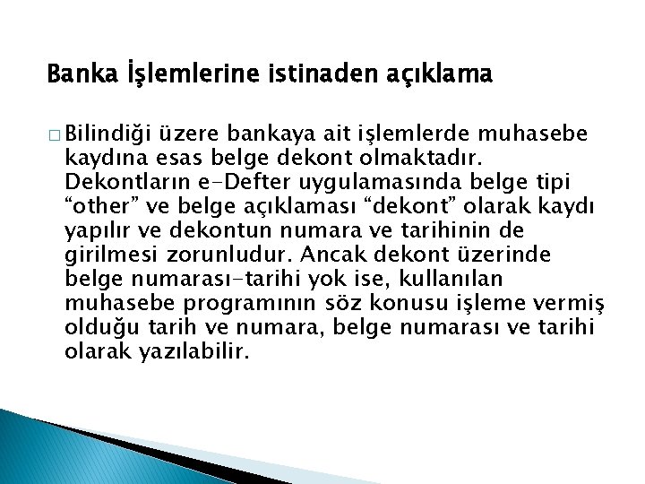 Banka İşlemlerine istinaden açıklama � Bilindiği üzere bankaya ait işlemlerde muhasebe kaydına esas belge