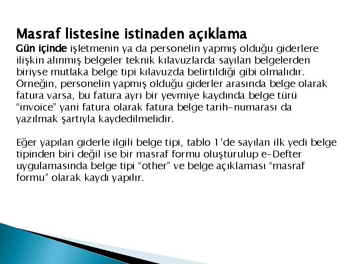 Masraf listesine istinaden açıklama Gün içinde işletmenin ya da personelin yapmış olduğu giderlere ilişkin