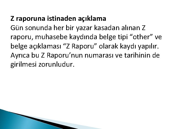 Z raporuna istinaden açıklama Gün sonunda her bir yazar kasadan alınan Z raporu, muhasebe