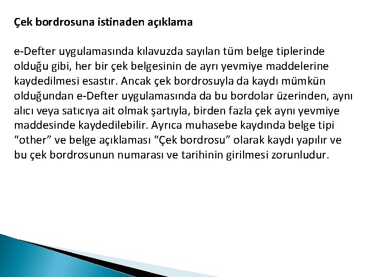 Çek bordrosuna istinaden açıklama e-Defter uygulamasında kılavuzda sayılan tüm belge tiplerinde olduğu gibi, her