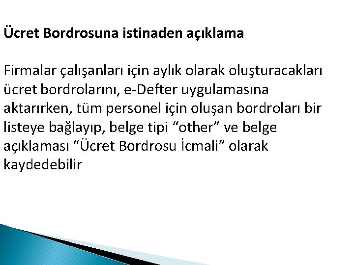 Ücret Bordrosuna istinaden açıklama Firmalar çalışanları için aylık olarak oluşturacakları ücret bordrolarını, e-Defter uygulamasına