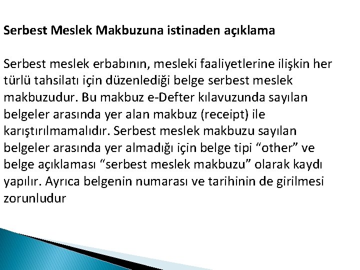 Serbest Meslek Makbuzuna istinaden açıklama Serbest meslek erbabının, mesleki faaliyetlerine ilişkin her türlü tahsilatı