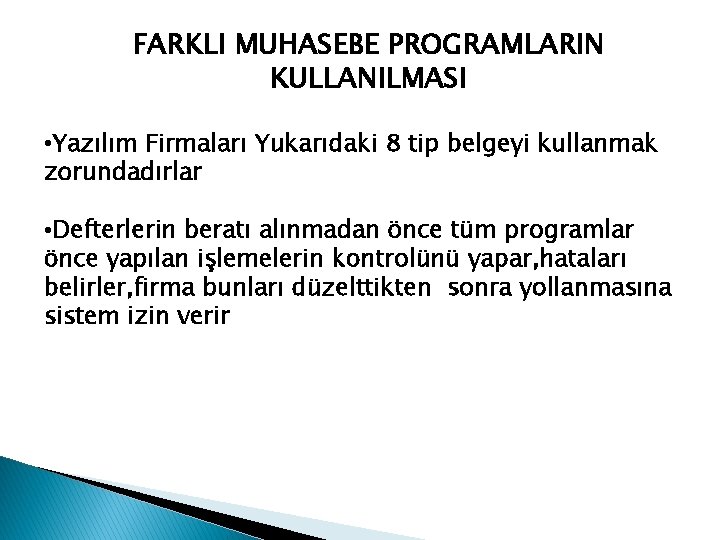 FARKLI MUHASEBE PROGRAMLARIN KULLANILMASI • Yazılım Firmaları Yukarıdaki 8 tip belgeyi kullanmak zorundadırlar •