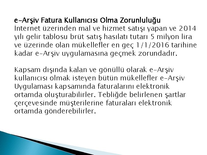 e-Arşiv Fatura Kullanıcısı Olma Zorunluluğu İnternet üzerinden mal ve hizmet satışı yapan ve 2014